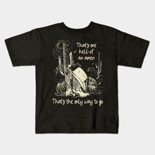 That's one hell of an amen That's the only way to go Cactus Cowboy Boots Westerns Kids T-Shirt by Chocolate Candies